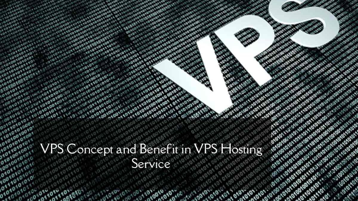 VPS Concept and Benefit in VPS Hosting Service