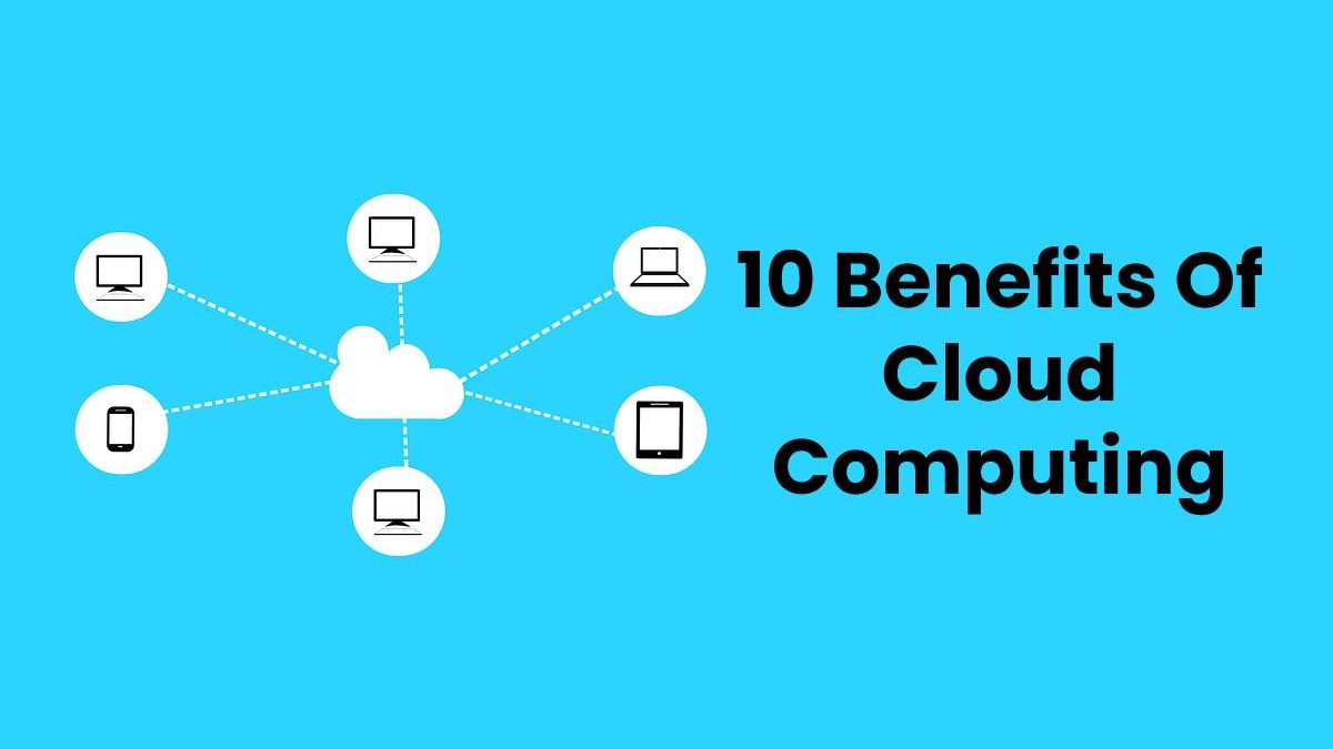 10 Benefits Of Cloud Computing - Computer Tech Reviews