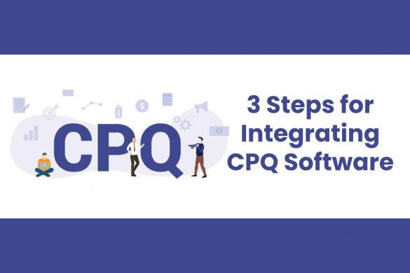 3 Steps for Integrating CPQ Software