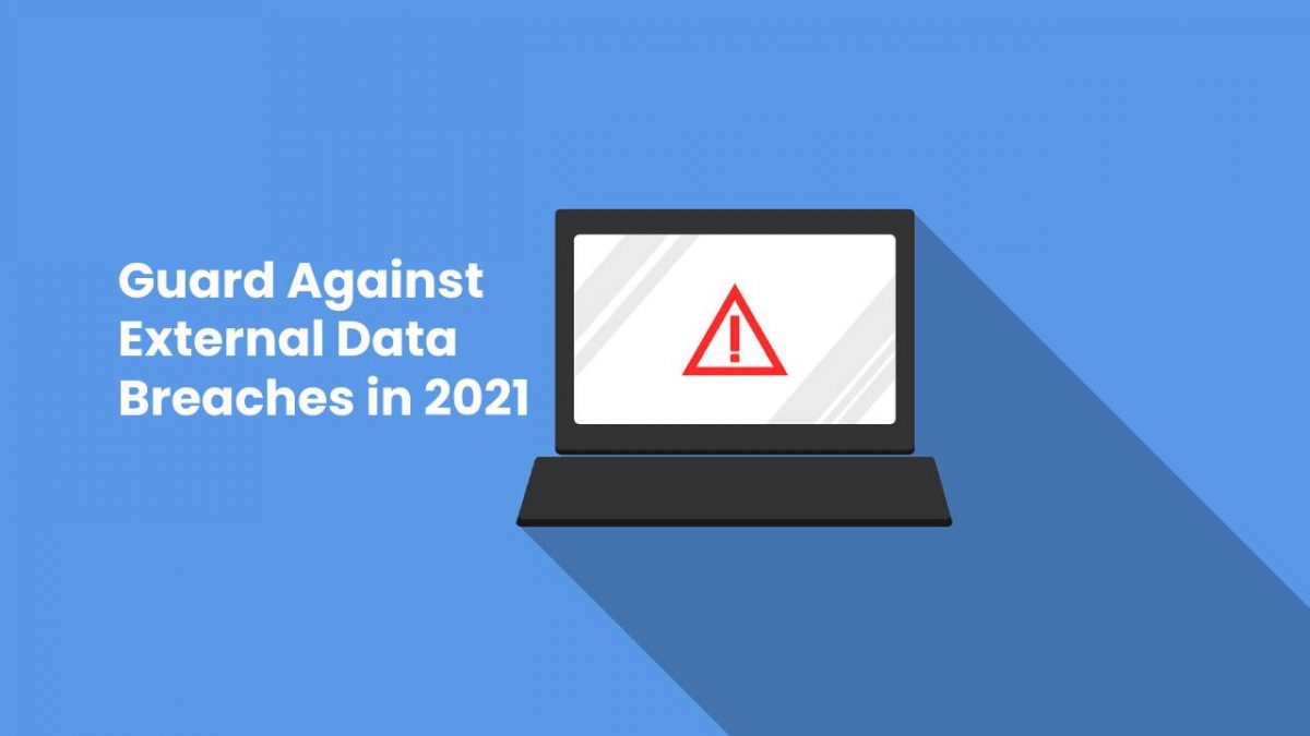 Guard Against External Data Breaches in 2021