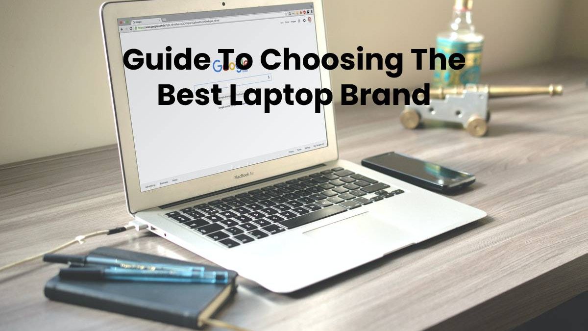 Guide To Choosing The Best Laptop Brand