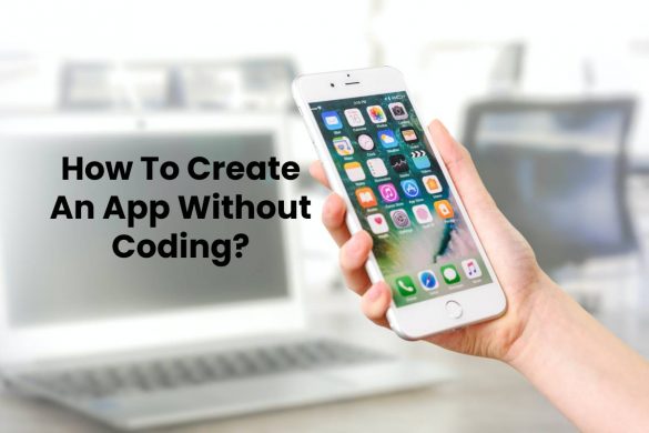 How To Create An App Without Coding?