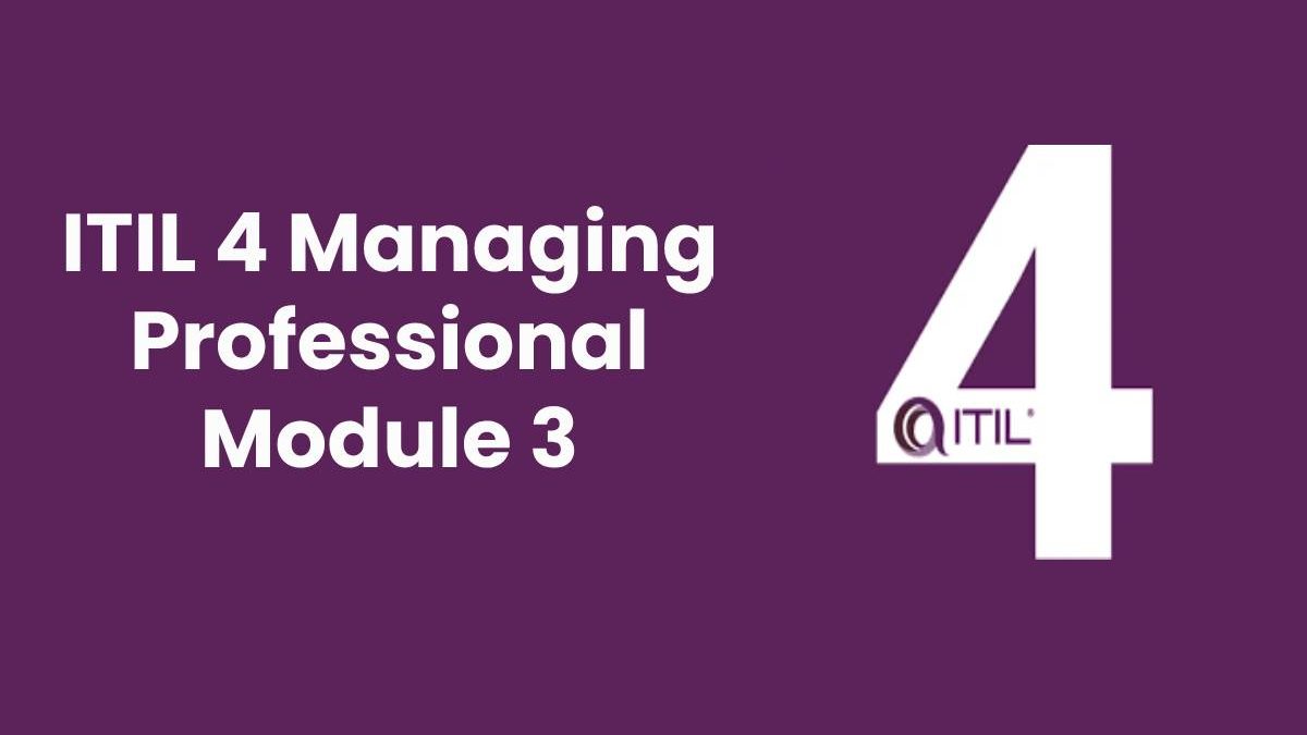 ITIL 4 Managing Professional Module 3