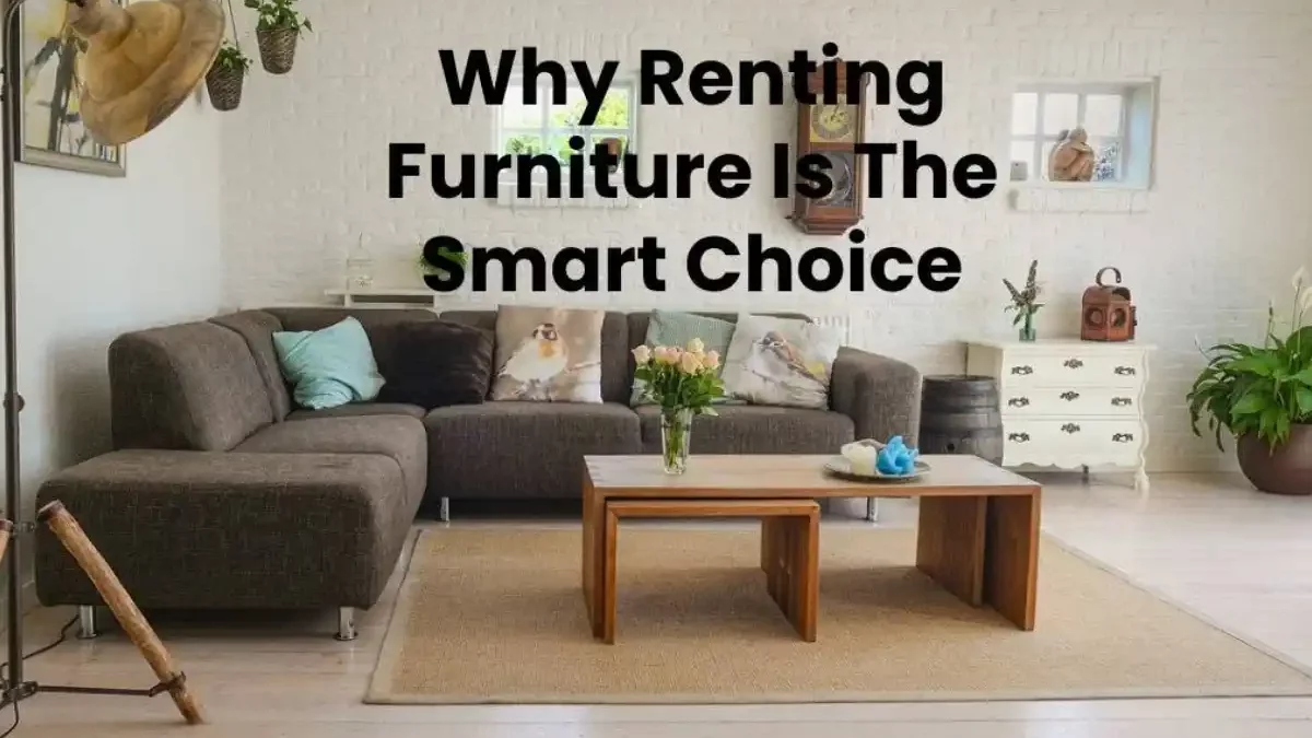 Renting Furniture Is The Smart Choice [2024]