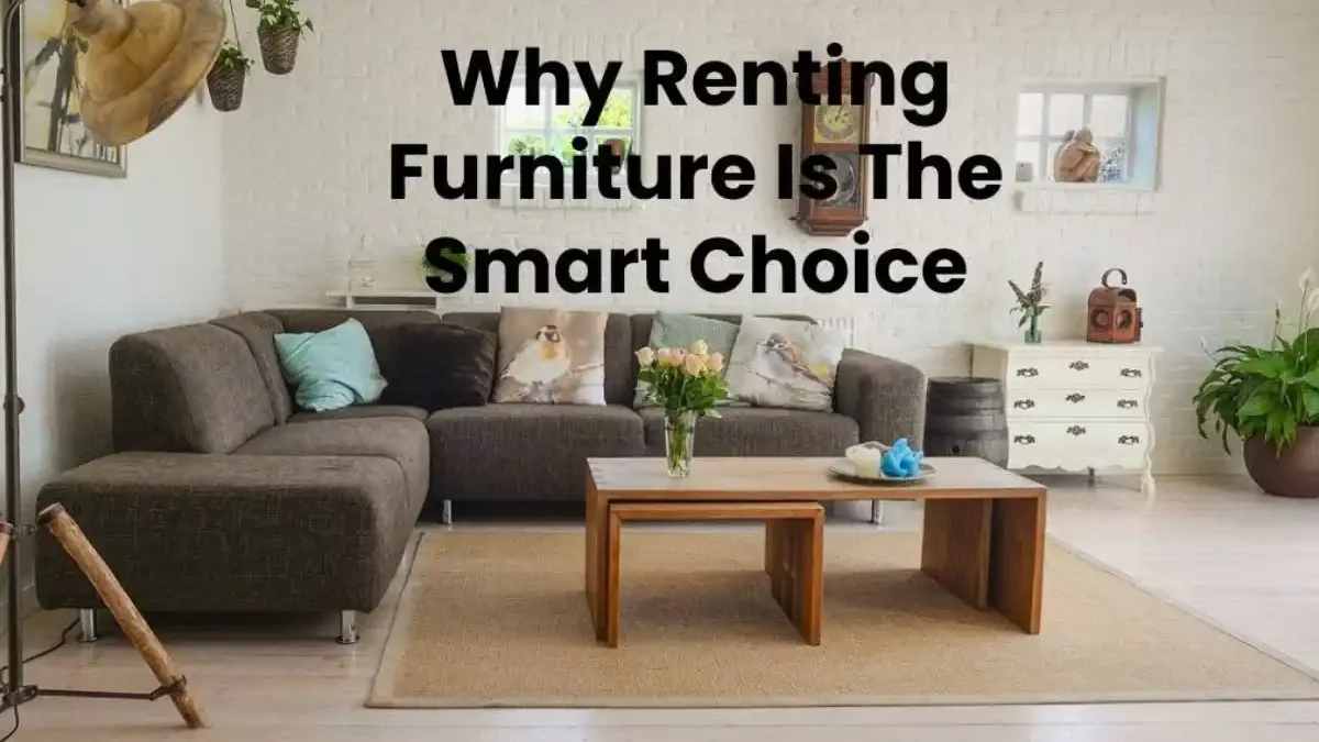 Renting Furniture Is The Smart Choice [2025]
