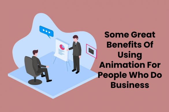 Some Great Benefits Of Using Animation For People Who Do Business