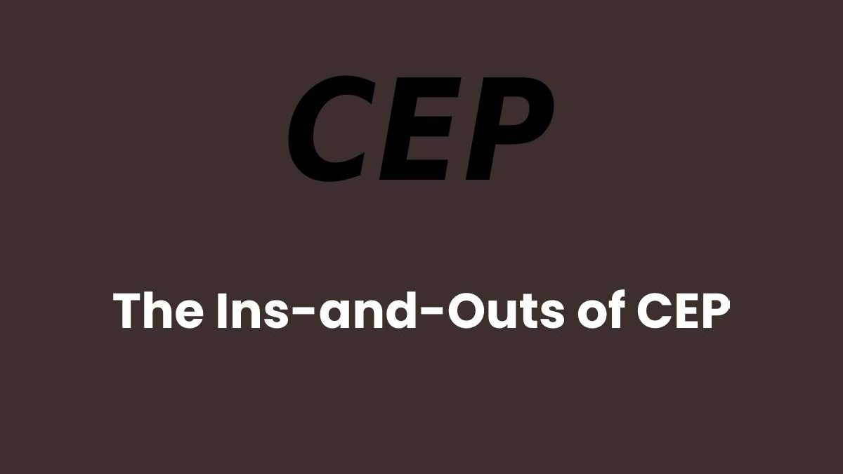 The Ins-and-Outs of CEP