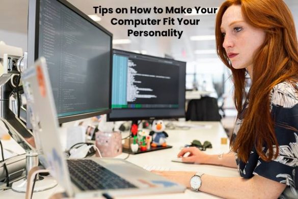 Tips on How to Make Your Computer Fit Your Personality