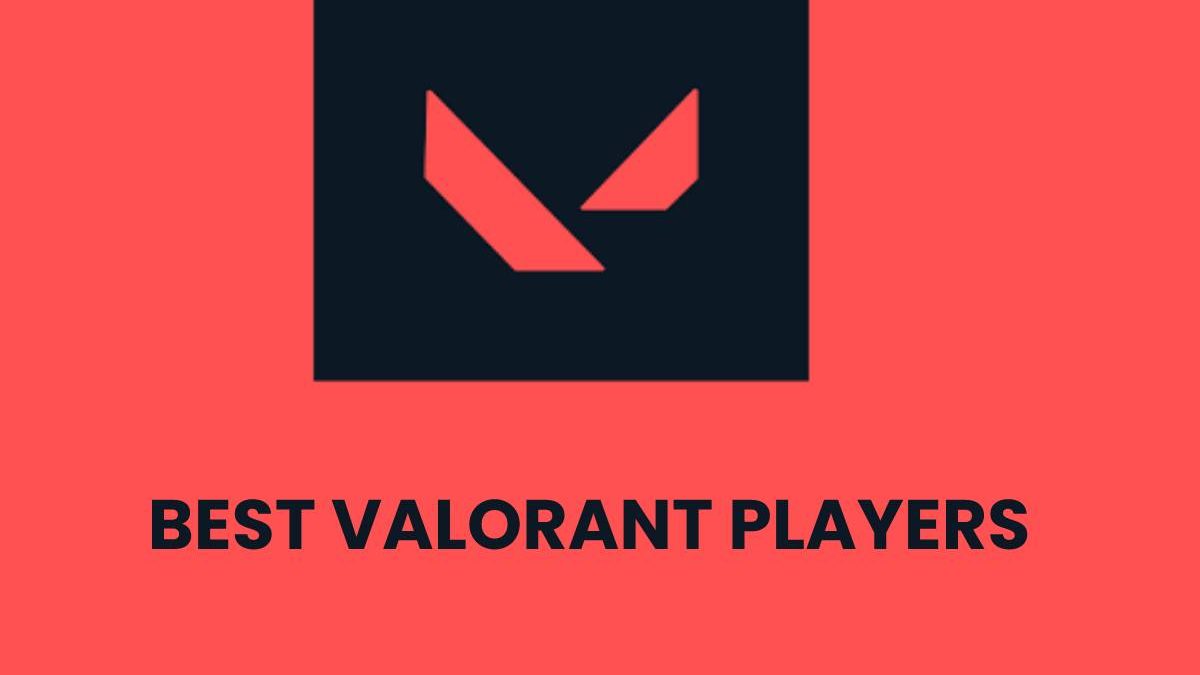 BEST VALORANT PLAYERS