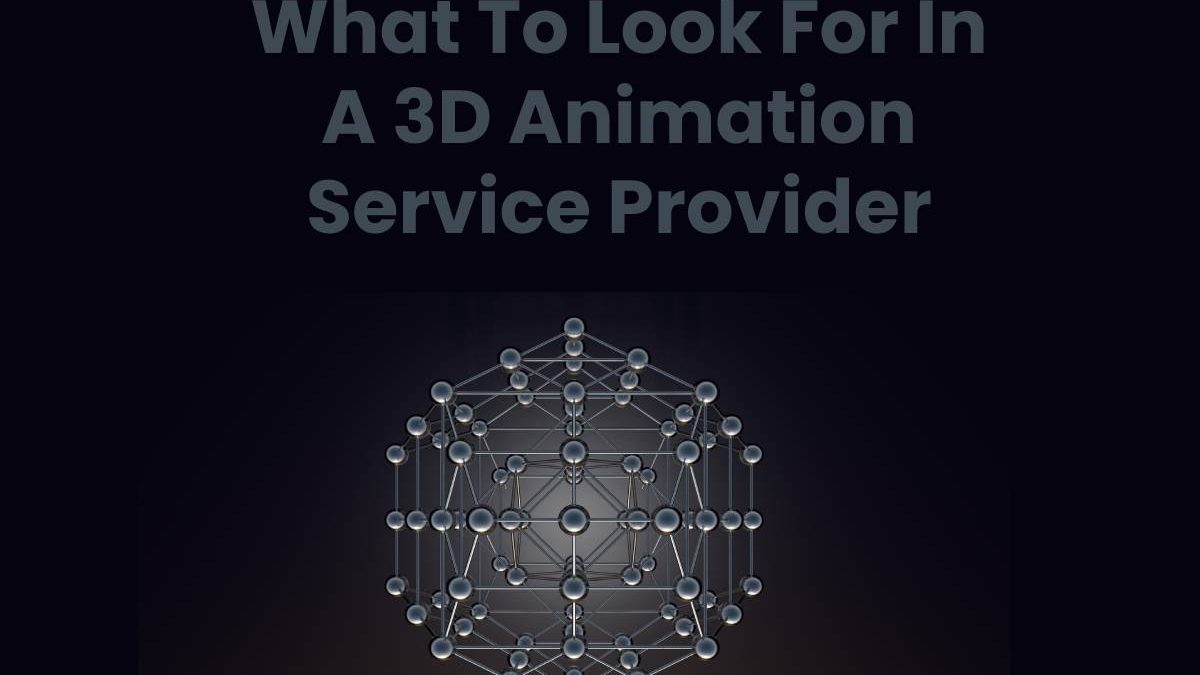 What To Look For In A 3D Animation Service Provider
