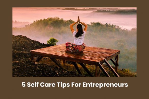 5 Self Care Tips For Entrepreneurs