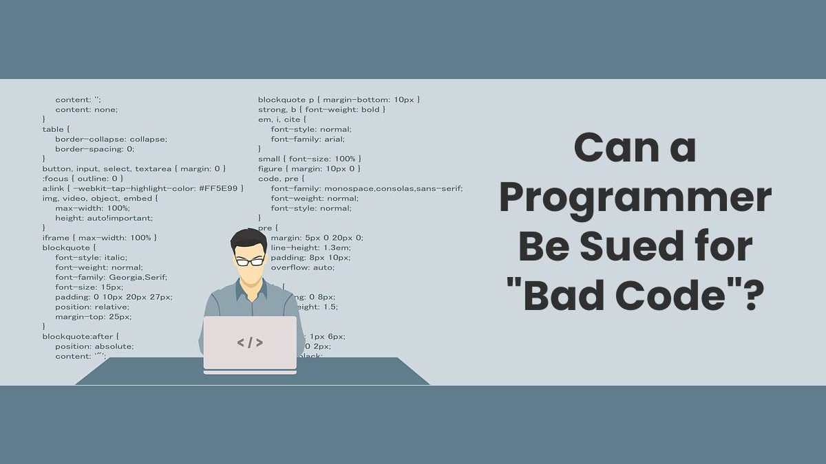 Can a Programmer Be Sued for “Bad Code”?