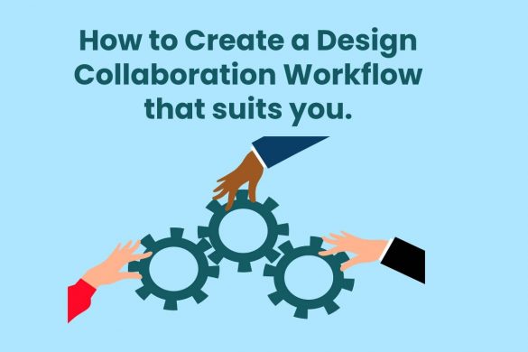 How to Create a Design Collaboration Workflow that suits you.