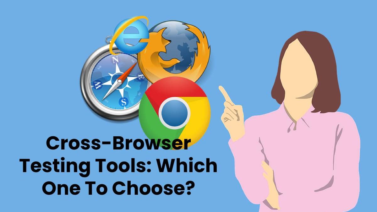 Cross-Browser Testing Tools: Which One To Choose?