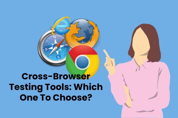 Cross-Browser Testing Tools: Which One To Choose?