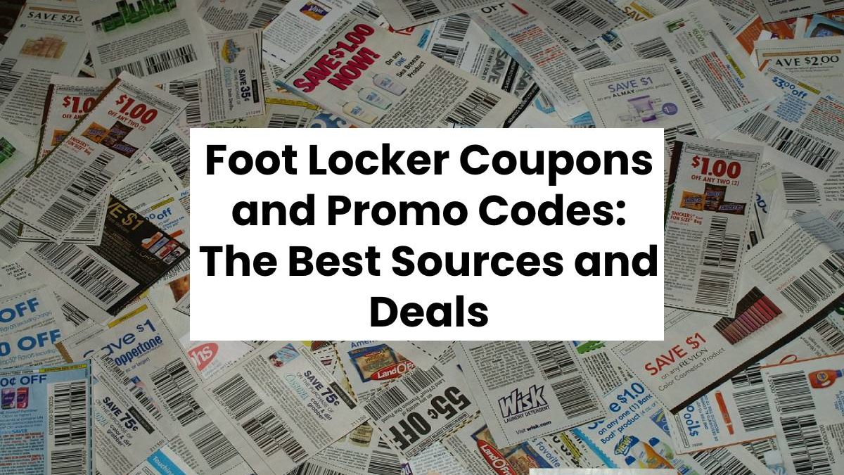 Foot Locker Coupons and Promo Codes The Best Sources and Deals