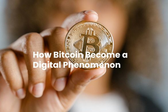 How Bitcoin Become a Digital Phenomenon