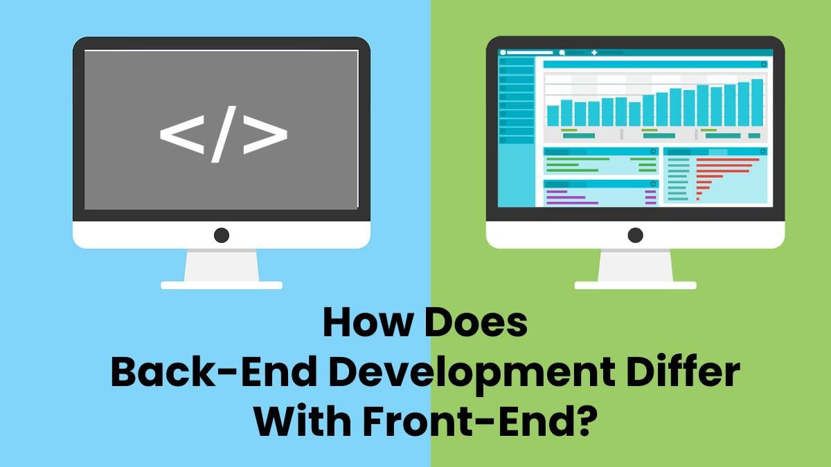 How Does Back-End Development Differ With Front-End?