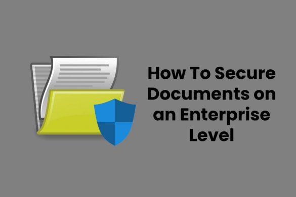 How To Secure Documents on an Enterprise Level