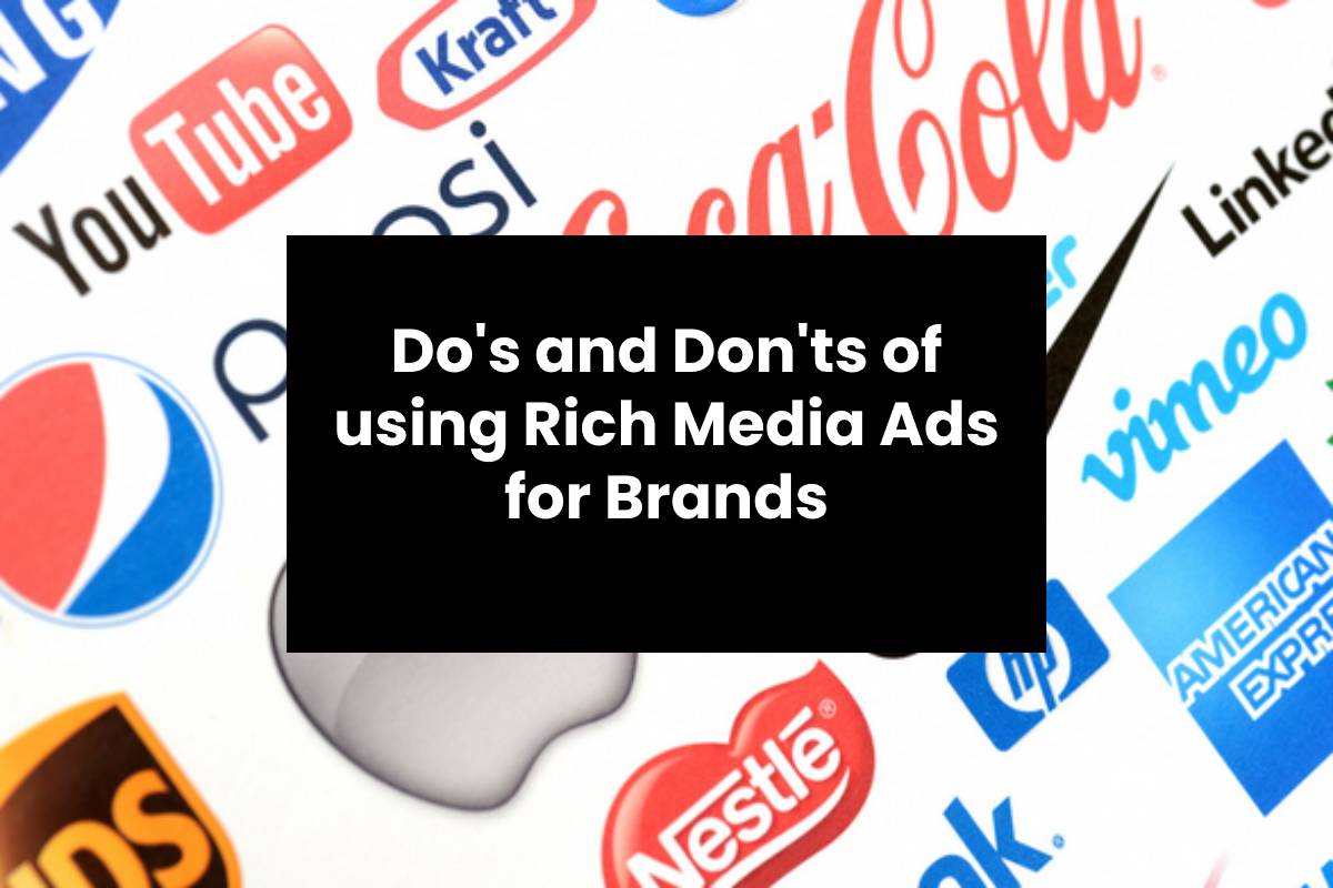 Do's and Don'ts of using Rich Media Ads for Brands - CTR