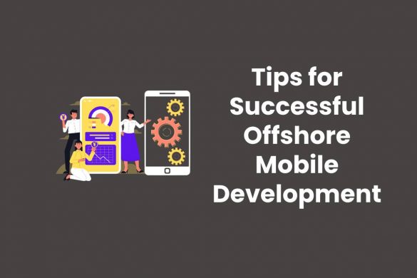 Tips for Successful Offshore Mobile Development