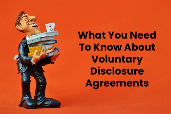 What You Need To Know About Voluntary Disclosure Agreements