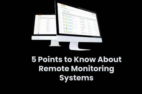 5 Points to Know About Remote Monitoring Systems