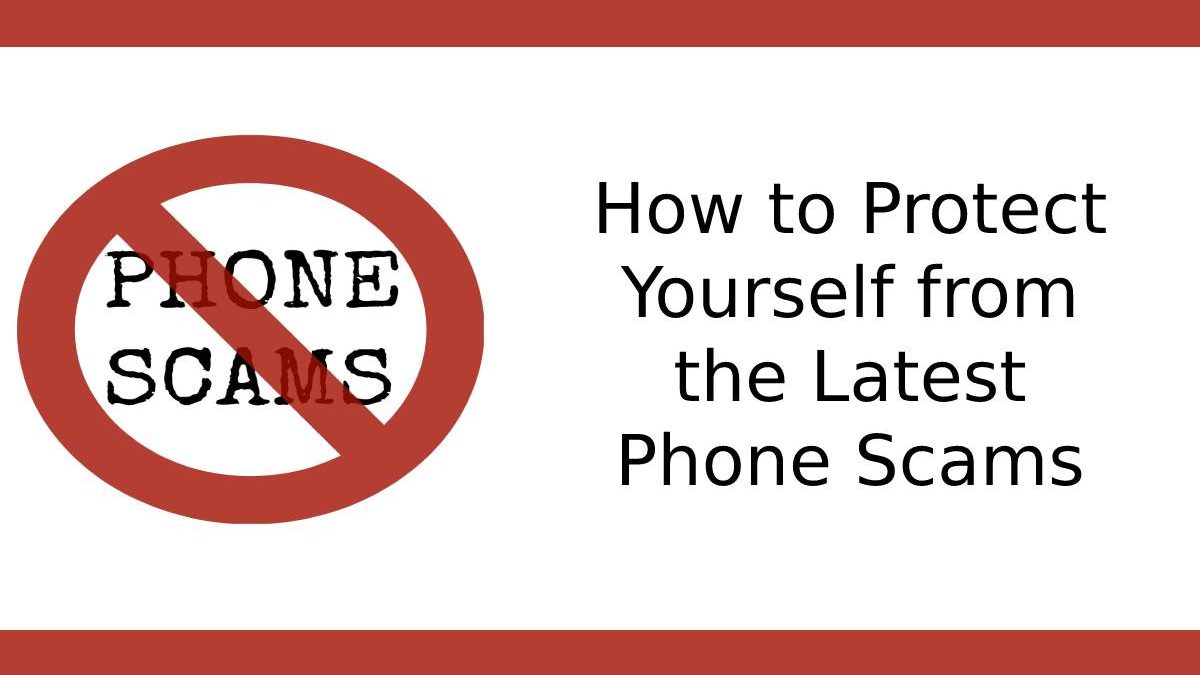 How to Protect Yourself from the Latest Phone Scams