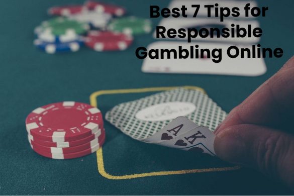 Best 7 Tips for Responsible Gambling Online