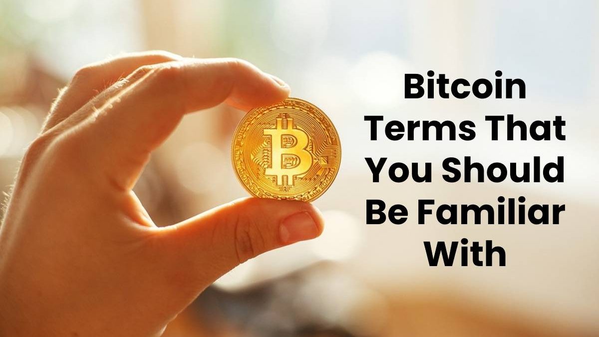 Bitcoin Terms That You Should Be Familiar With