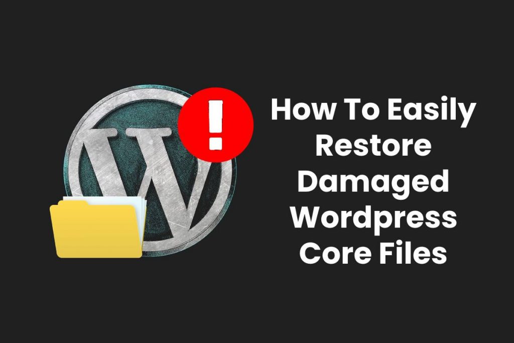 How To Easily Restore Damaged Wordpress Core Files