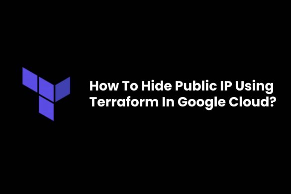 How To Hide Public IP Using Terraform In Google Cloud?