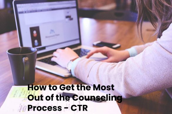 How to Get the Most Out of the Counseling Process - CTR