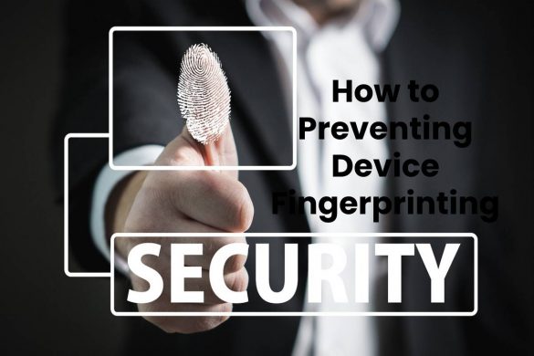 How to Preventing Device Fingerprinting