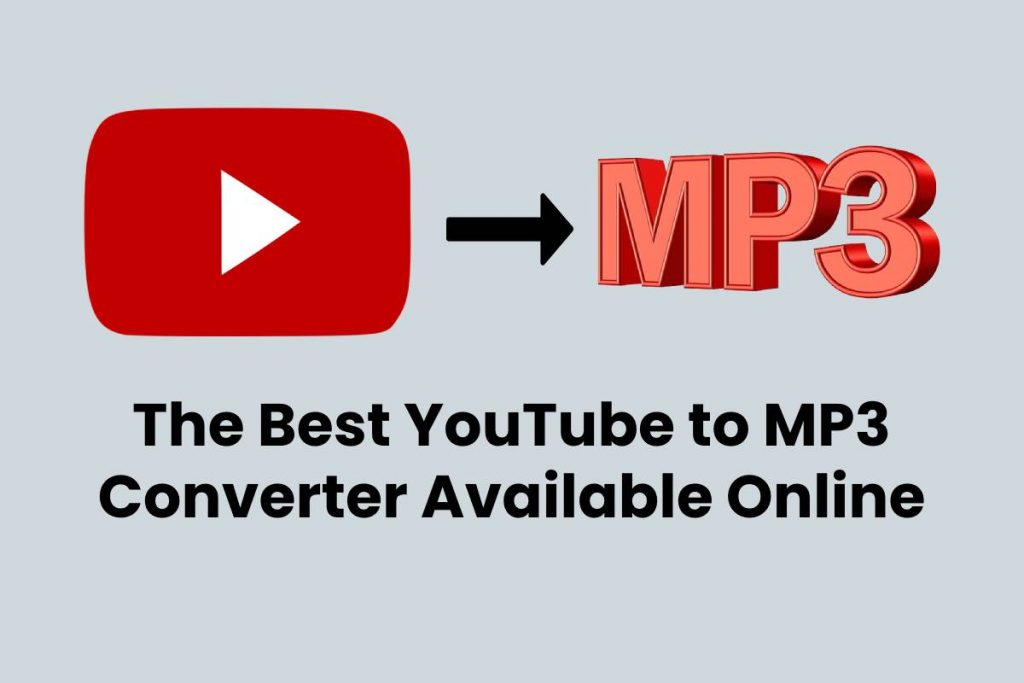 The Best YouTube to MP3 Converter Available Online