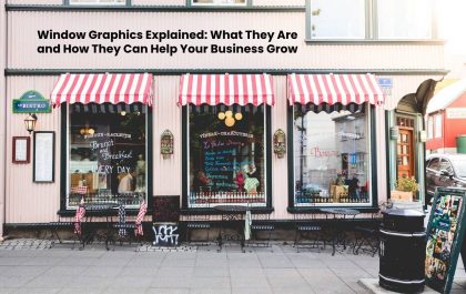 Window Graphics Explained: What They Are and How They Can Help Your Business Grow