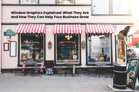 Window Graphics Explained: What They Are and How They Can Help Your Business Grow