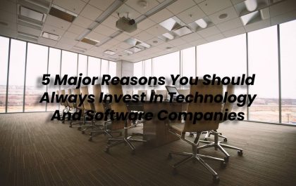 5 Major Reasons You Should Always Invest In Technology And Software Companies