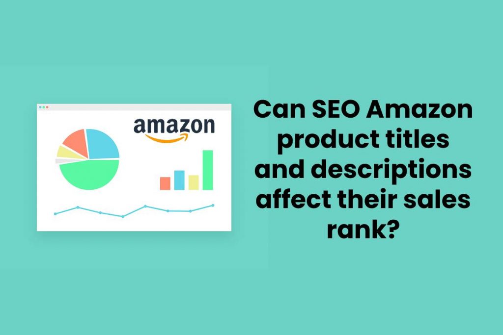 Can SEO Amazon product titles and descriptions affect their sales rank?