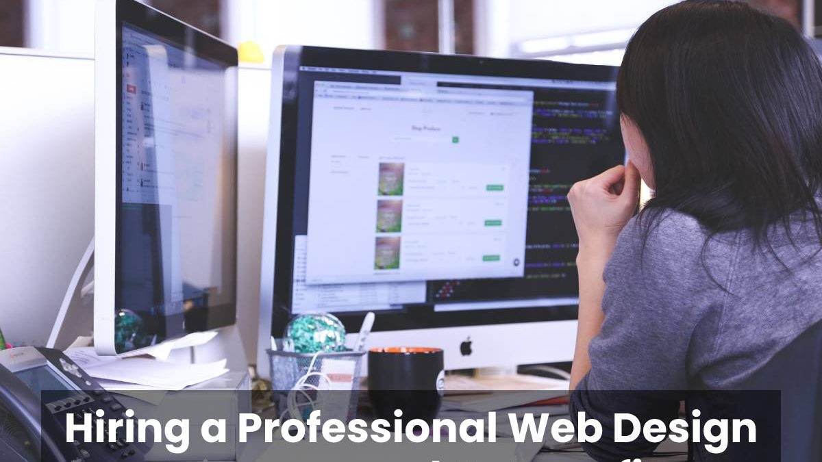 Hiring a Professional Web Design Company and Its Benefits