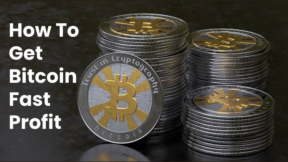 How To Get Bitcoin Fast Profit