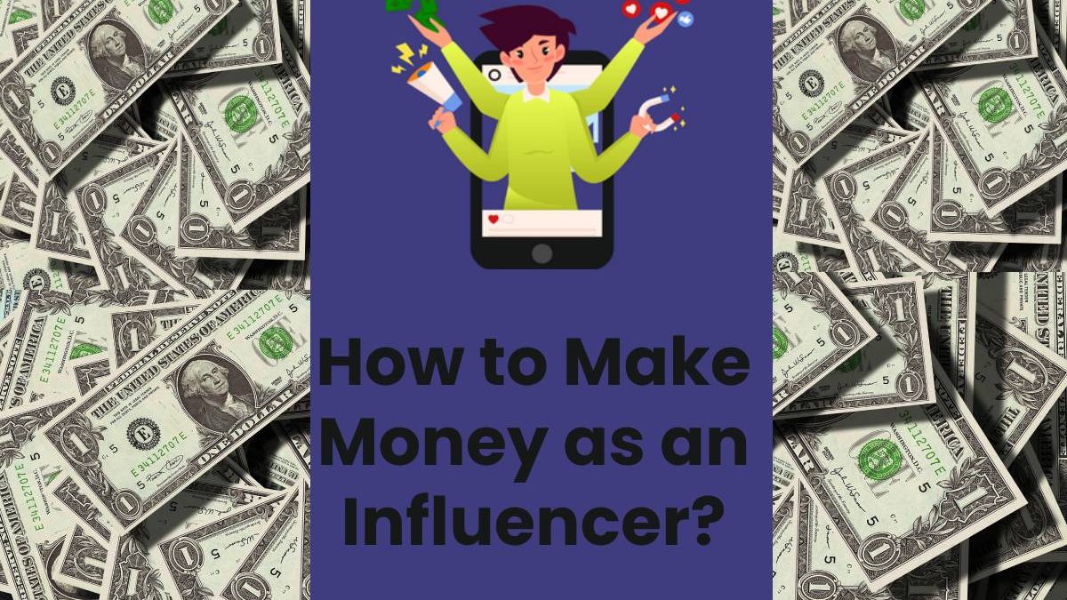 How to Make Money as an Influencer?