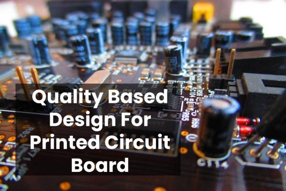 Quality Based Design For Printed Circuit Board