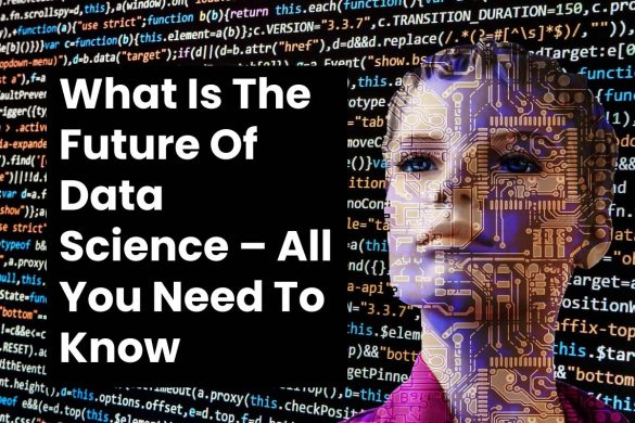 What Is The Future Of Data Science – All You Need To Know