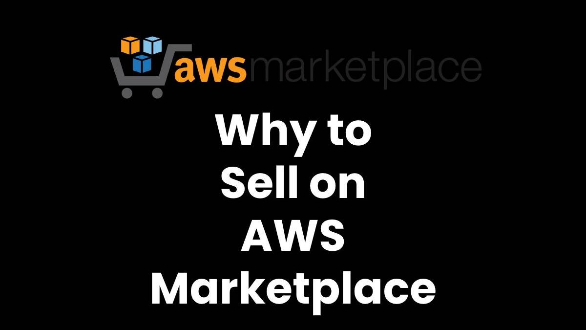 Why to Sell on AWS Marketplace?