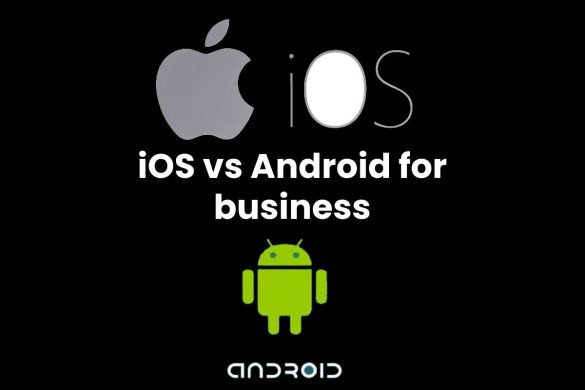 iOS vs Android for business