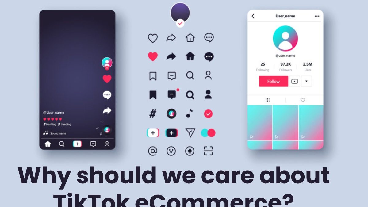 Why should we care about TikTok eCommerce?