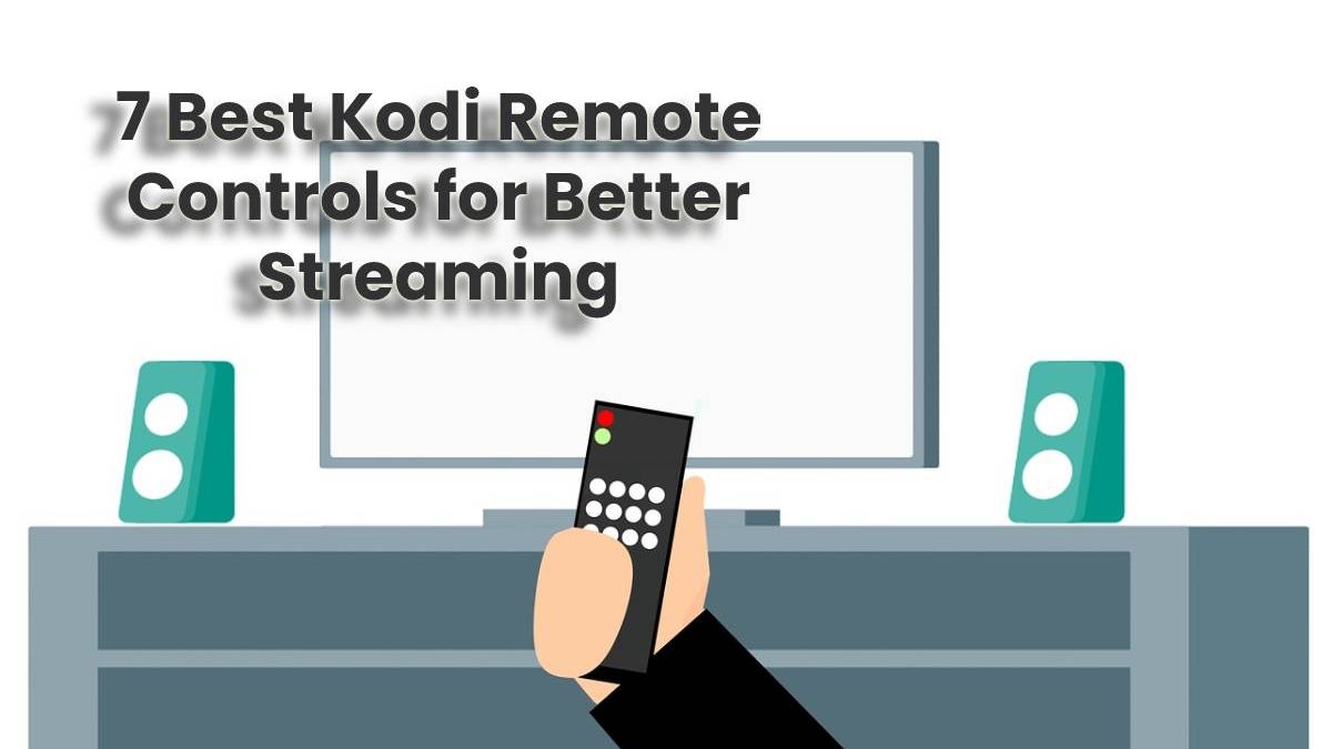 7 Best Kodi Remote Controls for Better Streaming
