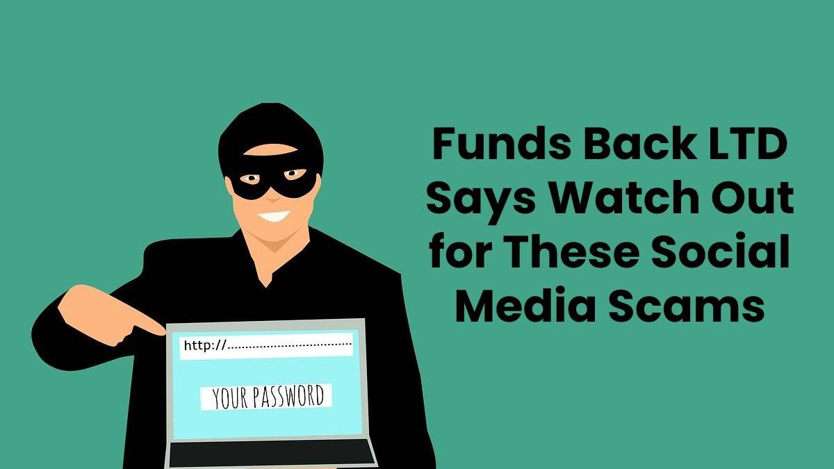 Funds Back LTD Says Watch Out for These Social Media Scams