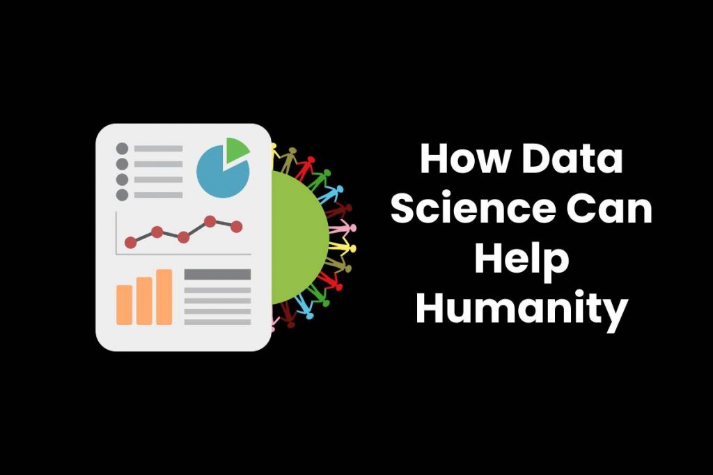 How Data Science Can Help Humanity